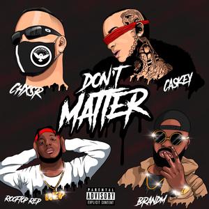 Don't Matter(feat. Caskey, Rooftop Rep & BRANDM)(Edited)