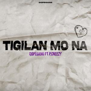 TIGILAN MO NA (feat. P.Creezy) [Explicit]