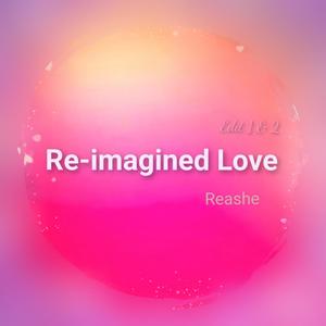 Re-imagined Love