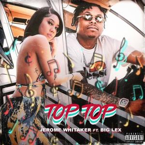 Top Top (feat. Lex) (Explicit)