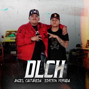 DLCH (feat. Edición Privada) [Explicit]