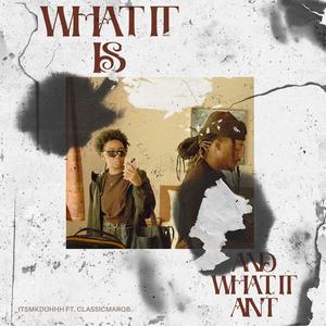 What it is and what ain't (feat. ClassicMarqB) (Explicit)
