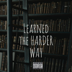 Learned The HARDER WAY (Explicit)