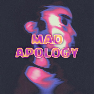 Mad Apology (Explicit)