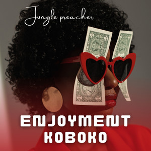 Enjoyment Koboko (Explicit)