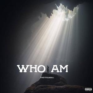 theyfoundaj - who i am (Explicit)