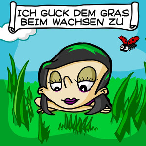 Ich guck dem Gras beim Wachsen zu