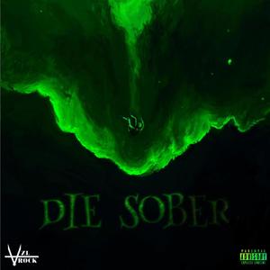 Die Sober (Explicit)