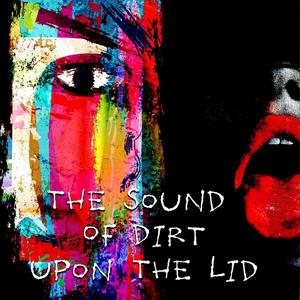 The Sound Of Dirt Upon The Lid (feat. Gerald Duchene, Dan Ecclestone & Simone Silvestroni)