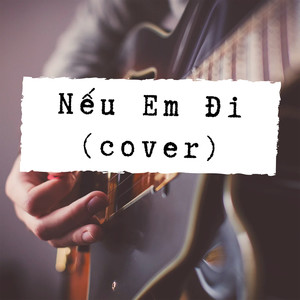 Nếu Em Đi (Cover) [Explicit]