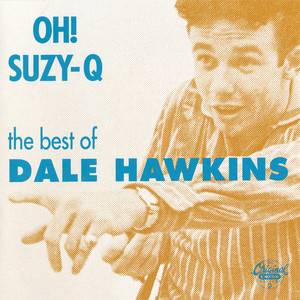 Oh! Suzy-Q: The Best Of Dale Hawkins