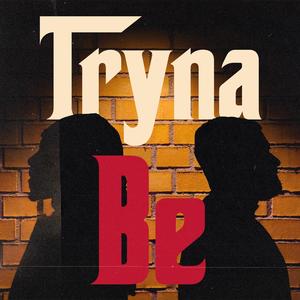 TRYNA BE (feat. Changmire) (Explicit)