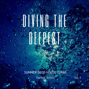 Diving The Deepest (Summer Deep-House Tunes) , Vol. 1