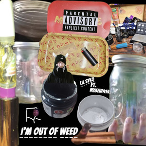 I’m out of **** (Explicit)