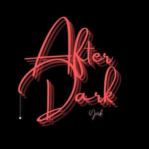 AFTER DARK (Explicit)