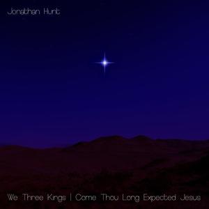 We Three Kings / Come Thou Long Expected Jesus