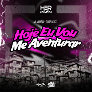 Hoje Eu Vou Me Aventurar