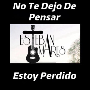 No Te Dejo de Pensar / Estoy Perdido