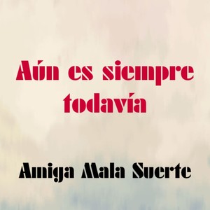 Aún es siempre todavía