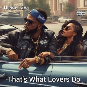 THAT'S WHAT LOVERS DO (feat. MR.KG) (Explicit)