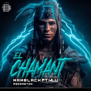 El Chamant (Reggaeton) (feat. mamblack) (Explicit)