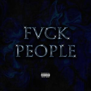 FVCK PEOPLE (Explicit)