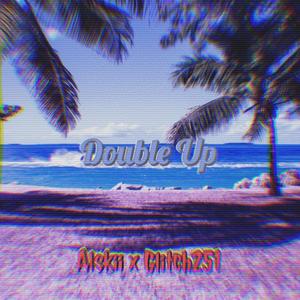 Double Up(feat. Glitch251) (Explicit)