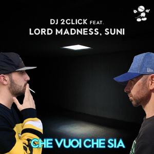 Che vuoi che sia(feat. Lord Madness & Suni) (Explicit)