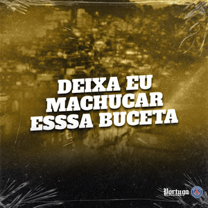 DEIXA EU MACHUCAR ESSSA BUCETA (Explicit)