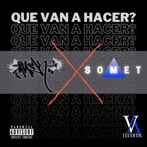Que Van A Hacer? (feat. Somet) (Explicit)