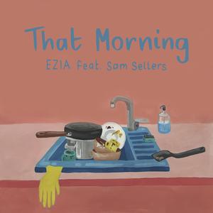 That Morning (feat. Sam Sellers) [Explicit]