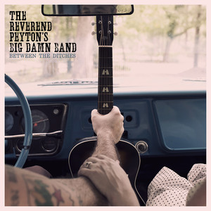 The Reverend Peyton's Big Damn Band - I Don't Know