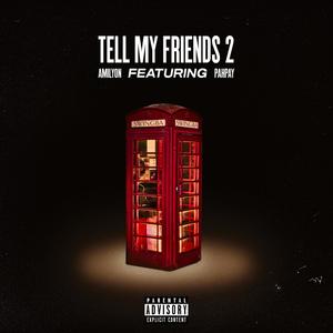 Tell My Friends 2(feat. Pahpay) (Explicit)