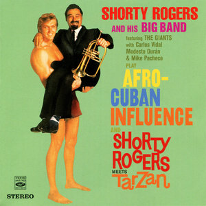 Afro Cuban Influence and Shorty Rodgers Meets Tarzan