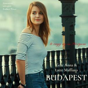 Budapest, te vagy az én Párizsom (feat. Gere Anna & Latte Maffiato) [Radio Edit]