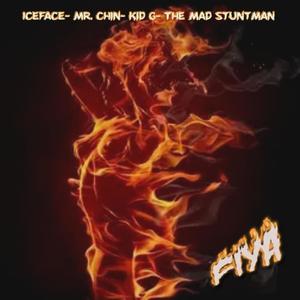 Fiya (feat. Iceface, Mr Chin, Kid G & The Mad Stuntman) (Explicit)