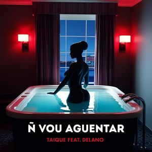 Ñ Vou Aguentar (Explicit)