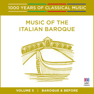 Music Of The Italian Baroque (1000 Years Of Classical Music, Vol. 5)