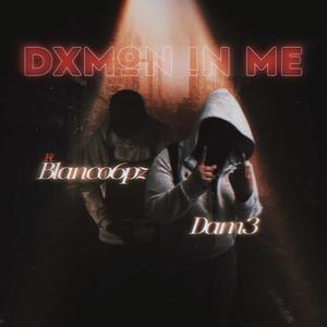 Dxmon in me (feat. Blanco6pz) (Explicit)