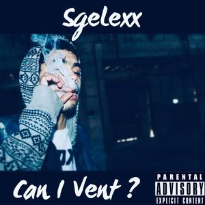 Can I Vent ? (Explicit)