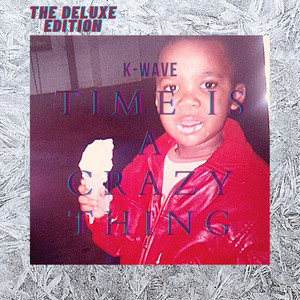 Time Is A Crazy Thing (Deluxe) [Explicit]