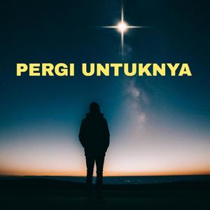 Pergi Untuk Nya