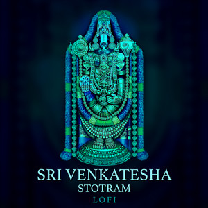 Sri Venkatesa Suprabhatam (Lofi)