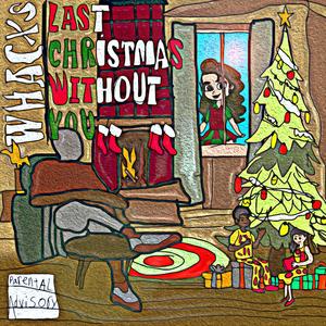 Last Christmas Without You (Explicit)