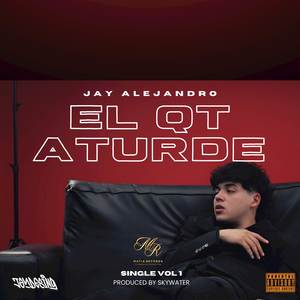 EL QT ATURDE (Explicit)