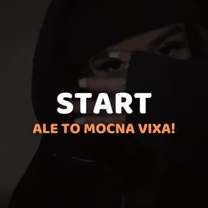 START ale to MOCNA VIXA (feat. cruisy)