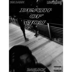 Death of You (feat. 302 Dame & Love Grimmy) (Explicit)