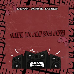 Trepa No Pau Sua Puta (Explicit)