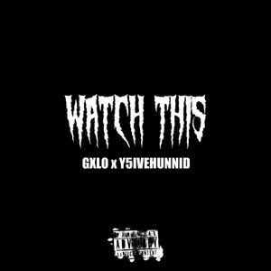 WATCH THIS (feat. Y5IVEHUNNID) [Explicit]