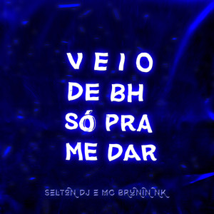 VEIO DE BH SÓ PRA ME DAR (Explicit)